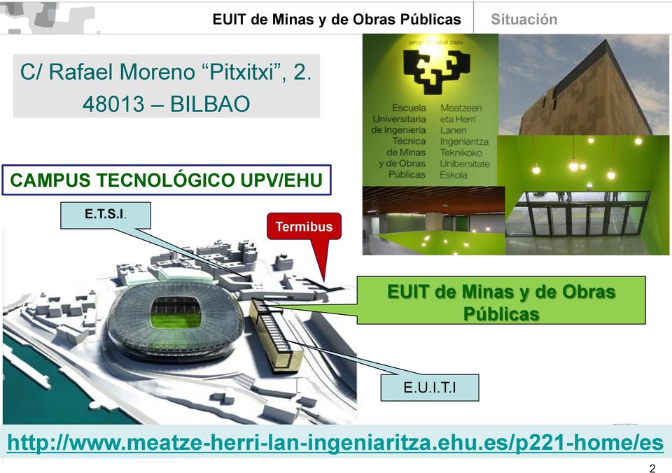 48013 BILBAO CAMPUS TECNOLÓGICO UPV/EHU E.T.S.I. Termibus EUIT de Minas y de Obras Públicas E.