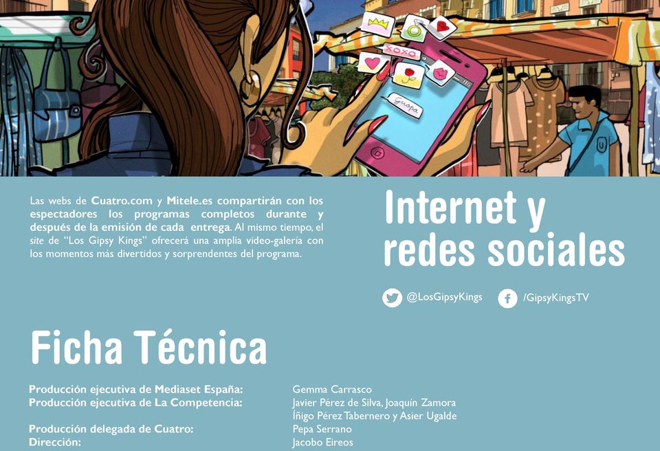 Internet y redes sociales @LosGipsyKings /GipsyKingsTV Ficha Técnica Producción ejecutiva de Mediaset España: Producción ejecutiva de La