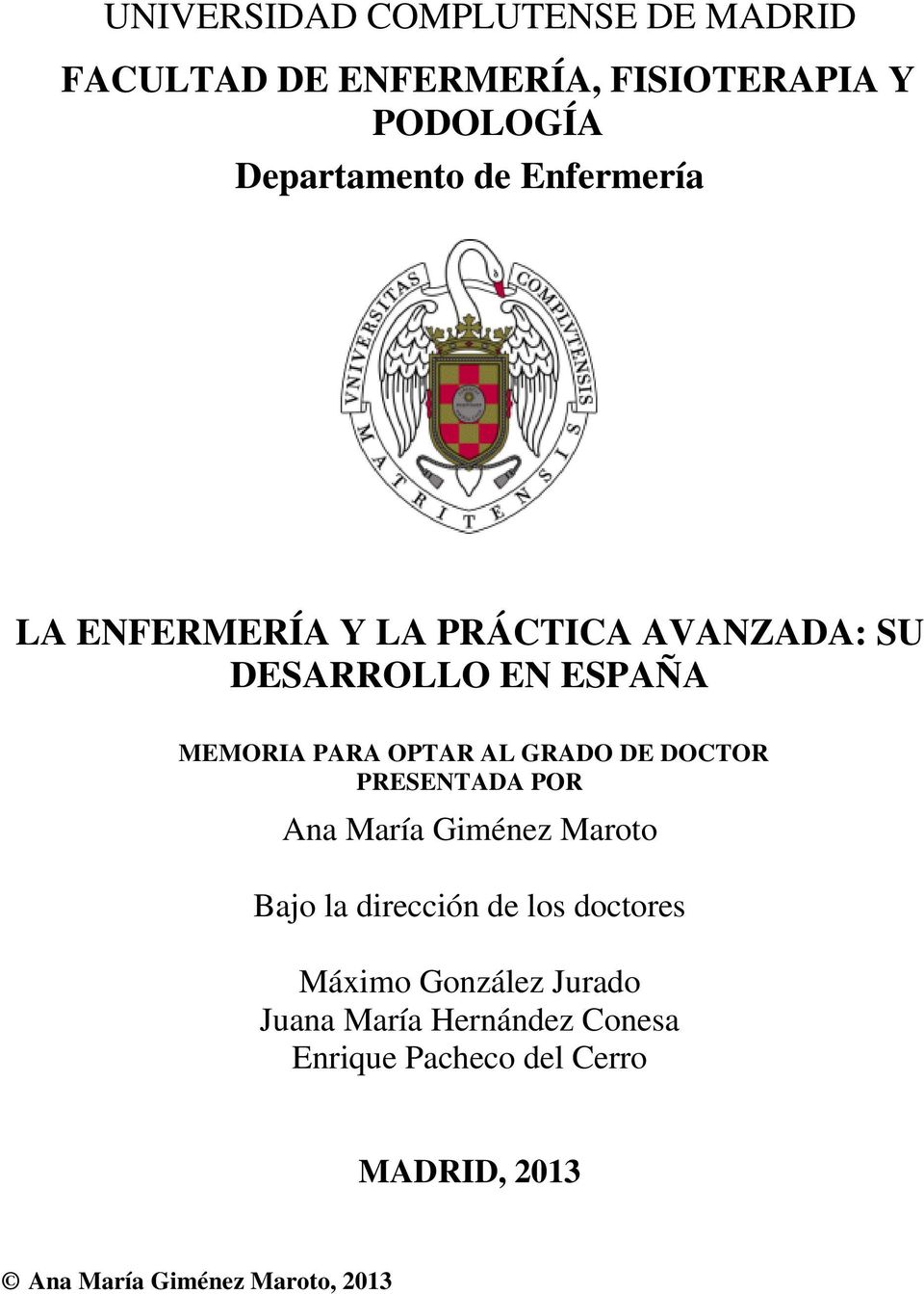 DE DOCTOR PRESENTADA POR Ana María Giménez Maroto Bajo la dirección de los doctores Máximo González