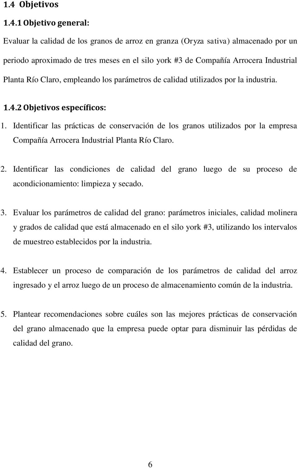 Identificar las prácticas de conservación de los granos utilizados por la empresa Compañía Arrocera Industrial Planta Río Claro. 2.