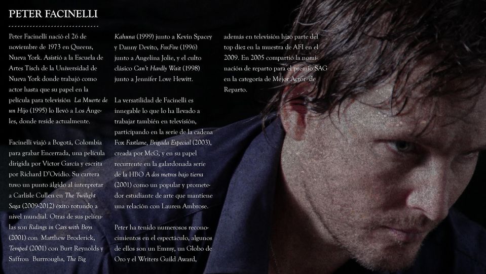 donde reside actualmente. Facinelli viajó a Bogotá, Colombia para grabar Encerrada, una película dirigida por Víctor García y escrita por Richard D Ovidio.