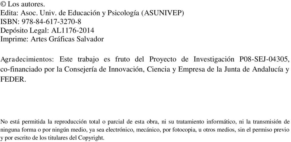 es fruto del Proyecto de Investigación P08-SEJ-04305, co-financiado por la Consejería de Innovación, Ciencia y Empresa de la Junta de Andalucía y FEDER.