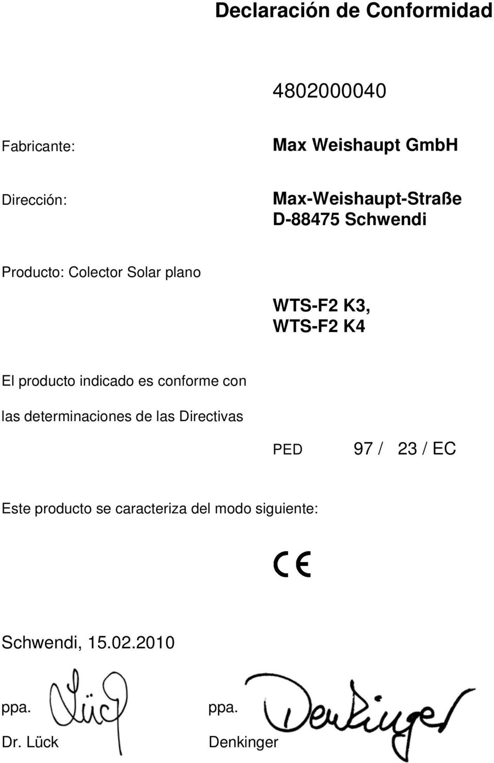 WTS-F2 K4 El producto indicado es conforme con las determinaciones de las Directivas PED 97 /