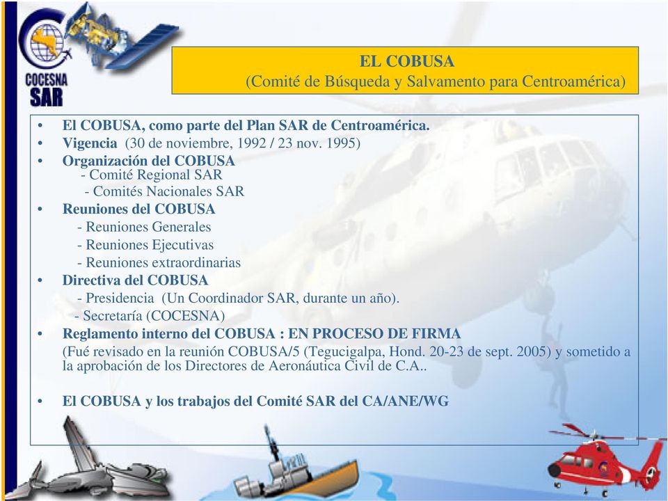 Directiva del COBUSA - Presidencia (Un Coordinador SAR, durante un año).