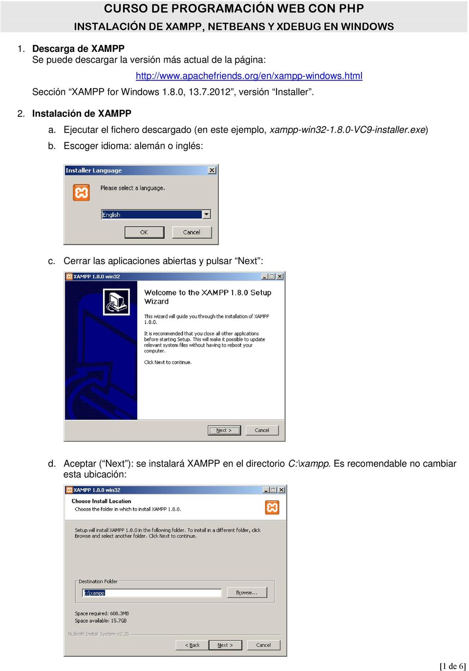 html Sección XAMPP for Windows 1.8.0, 13.7.2012, versión Installer. 2. Instalación de XAMPP a.