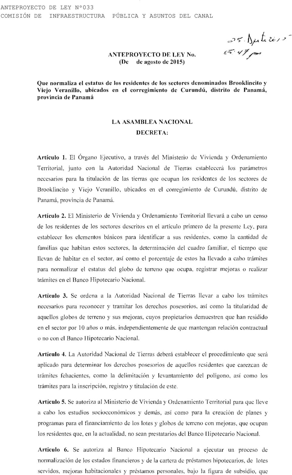 Panamá LA ASAMBLEA NACIONAL DECRETA: Artículo 1. El Órgano Ejecutivo, a través del Ministerio de Vivienda y Ordenamiento Territorial.