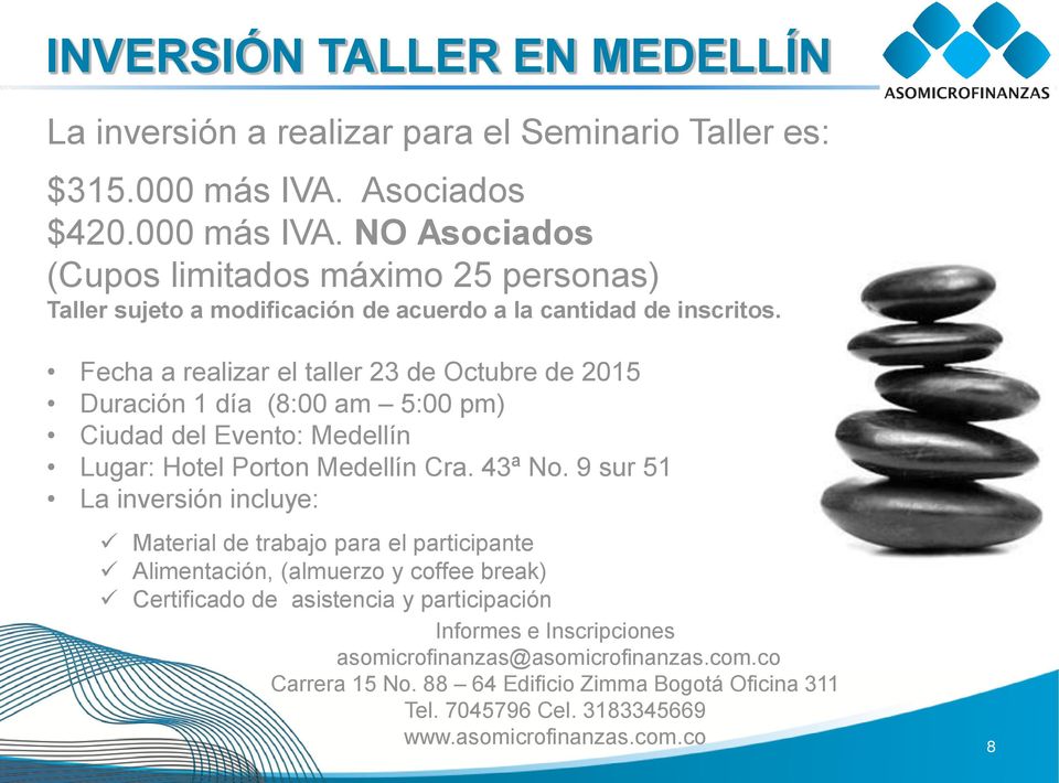 Fecha a realizar el taller 23 de Octubre de 2015 Duración 1 día (8:00 am 5:00 pm) Ciudad del Evento: Medellín Lugar: Hotel Porton Medellín Cra. 43ª No.