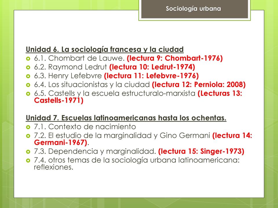 Castells y la escuela estructuralo-marxista (Lecturas 13: Castells-1971) Unidad 7. Escuelas latinoamericanas hasta los ochentas. 7.1. Contexto de nacimiento 7.