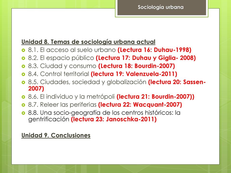 Control territorial (lectura 19: Valenzuela-2011) 8.5. Ciudades, sociedad y globalización (lectura 20: Sassen- 2007) 8.6.