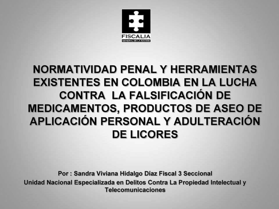 ADULTERACIÓN DE LICORES Por : Sandra Viviana Hidalgo Díaz Fiscal 3 Seccional
