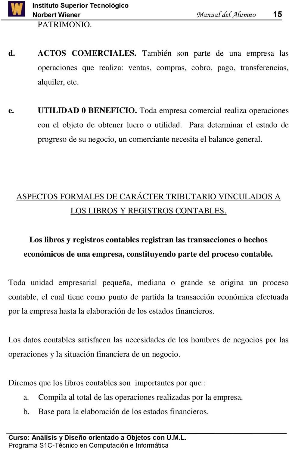 ASPECTOS FORMALES DE CARÁCTER TRIBUTARIO VINCULADOS A LOS LIBROS Y REGISTROS CONTABLES.