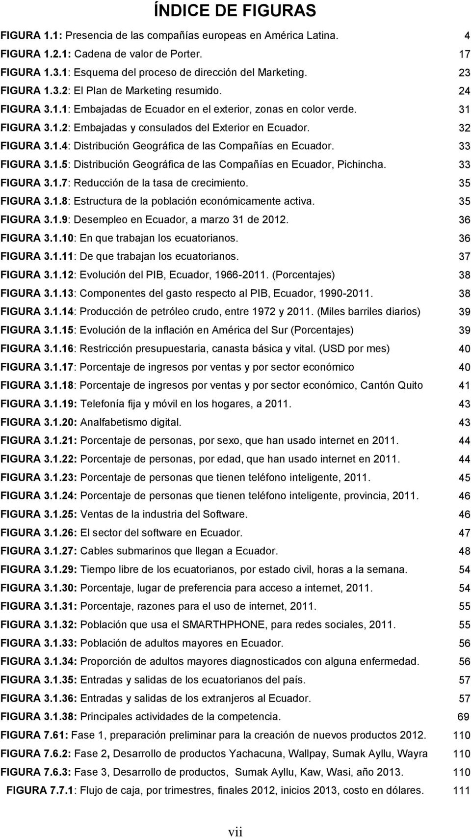 32 FIGURA 3.1.4: Distribución Geográfica de las Compañías en Ecuador. 33 FIGURA 3.1.5: Distribución Geográfica de las Compañías en Ecuador, Pichincha. 33 FIGURA 3.1.7: Reducción de la tasa de crecimiento.