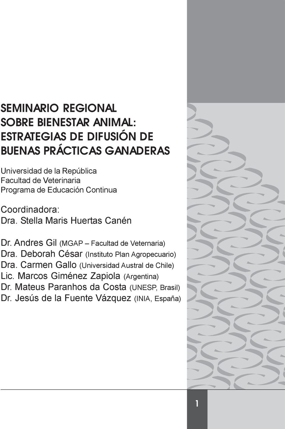 Deborah César (Instituto Plan Agropecuario) Dra. Carmen Gallo (Universidad Austral de Chile) Lic.