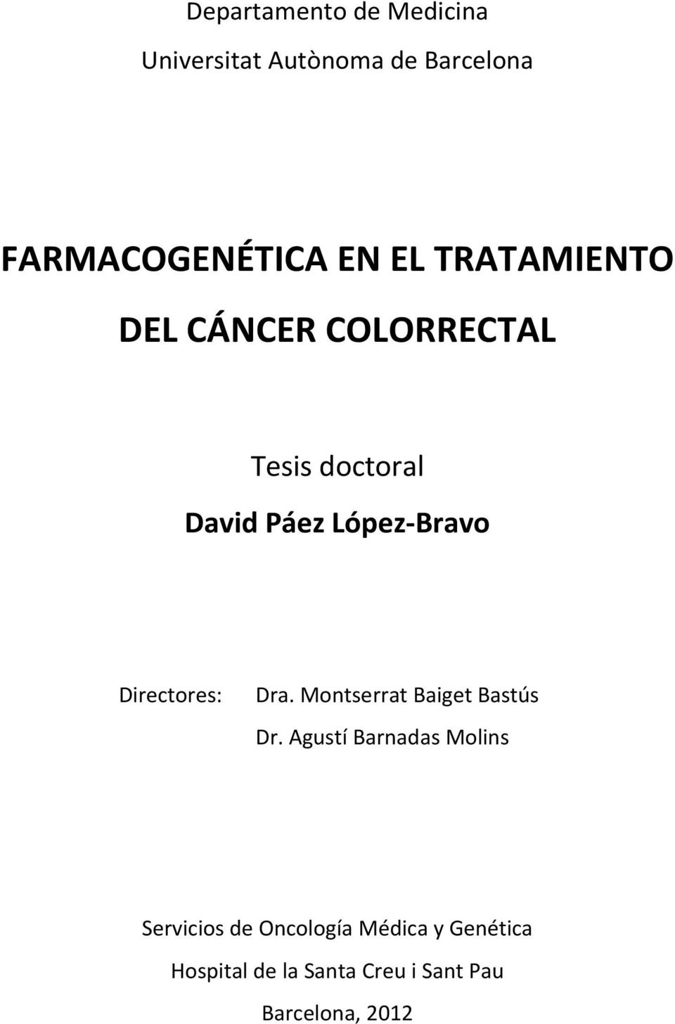 Directores: Dra. Montserrat Baiget Bastús Dr.