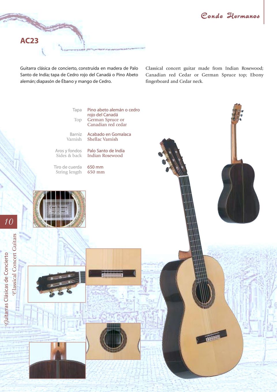 Classical concert guitar made from Indian Rosewood; Canadian red Cedar or German Spruce top; Ebony fingerboard and Cedar