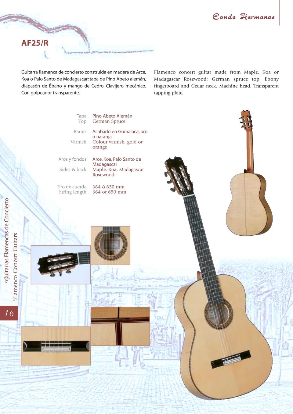 Flamenco concert guitar made from Maple, Koa or Madagascar Rosewood; German spruce top; Ebony fingerboard and Cedar neck. Machine head.