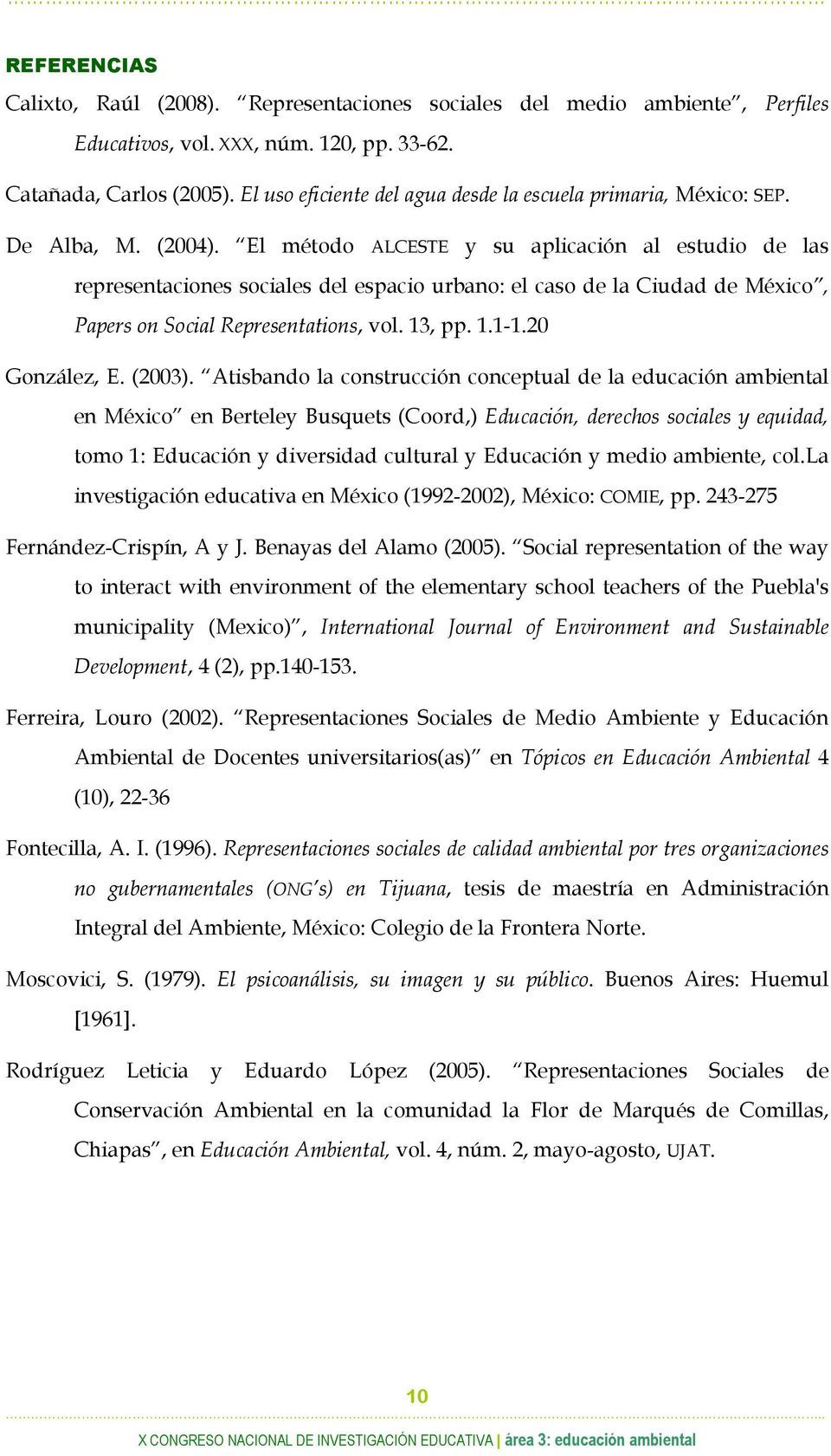El método ALCESTE y su aplicación al estudio de las representaciones sociales del espacio urbano: el caso de la Ciudad de México, Papers on Social Representations, vol. 13, pp. 1.1-1.20 González, E.