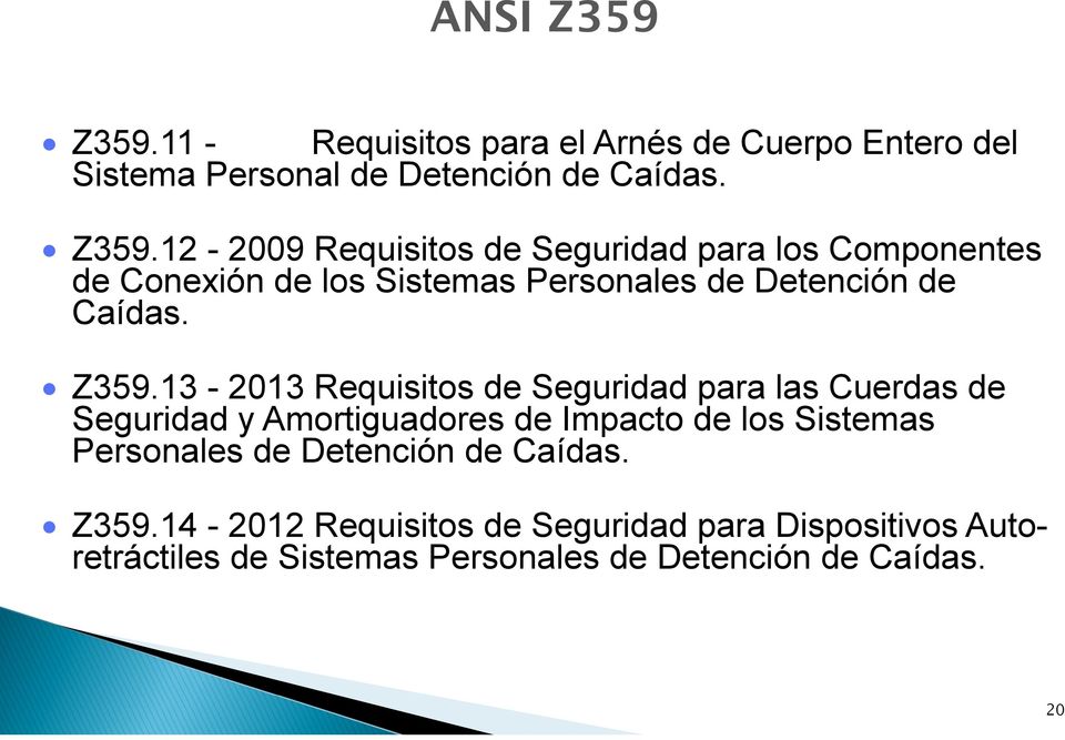 12-2009 Requisitos de Seguridad para los Componentes de Conexión de los Sistemas Personales de Detención de Caídas. Z359.