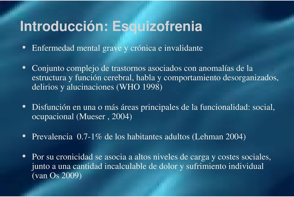 principales de la funcionalidad: social, ocupacional (Mueser, 2004) Prevalencia 0.