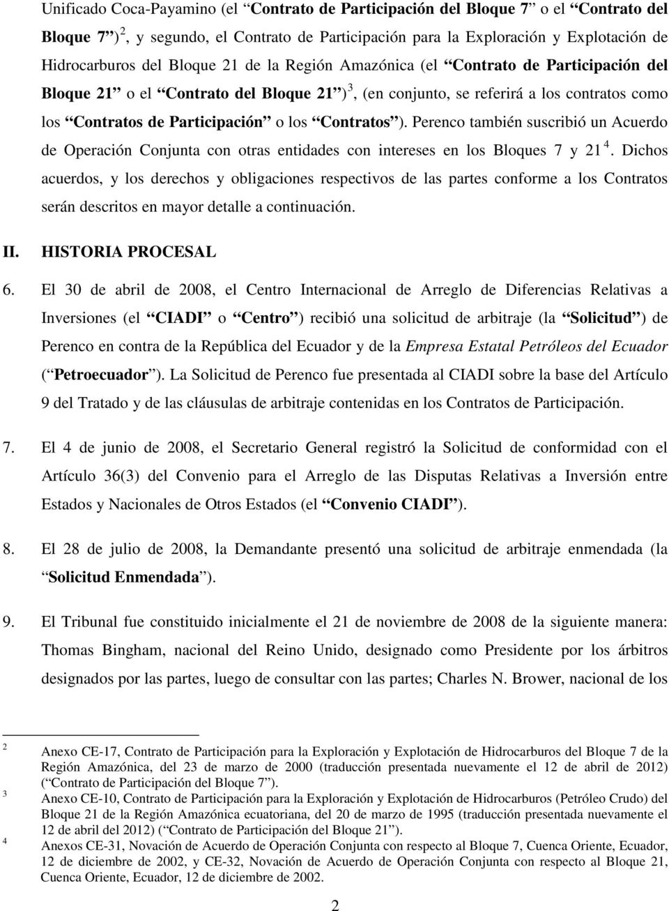 Contratos ). Perenco también suscribió un Acuerdo de Operación Conjunta con otras entidades con intereses en los Bloques 7 y 21 4.