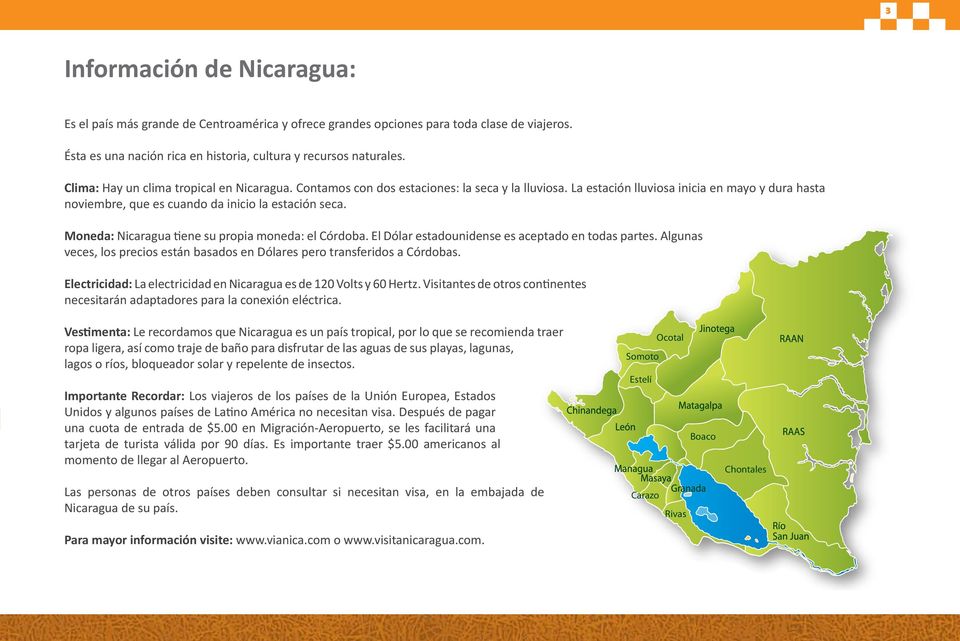 Moneda: Nicaragua tiene su propia moneda: el Córdoba. El Dólar estadounidense es aceptado en todas partes. Algunas veces, los precios están basados en Dólares pero transferidos a Córdobas.