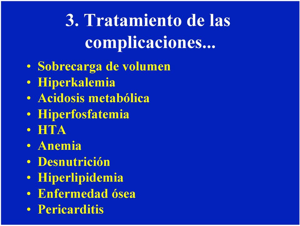 Acidosis metabólica Hiperfosfatemia HTA
