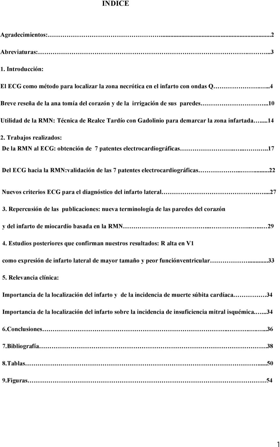 Trabajos realizados: De la RMN al ECG: obtención de 7 patentes electrocardiográficas........17 Del ECG hacia la RMN:validación de las 7 patentes electrocardiográficas.