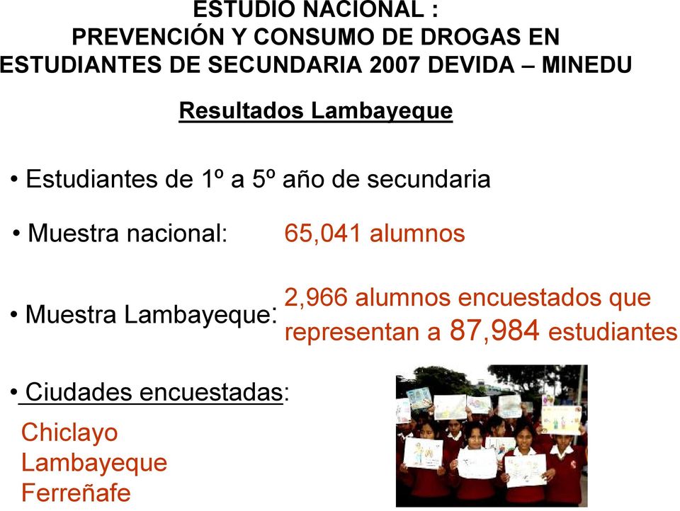 Muestra nacional: 65,041 alumnos Muestra Lambayeque: Ciudades encuestadas: