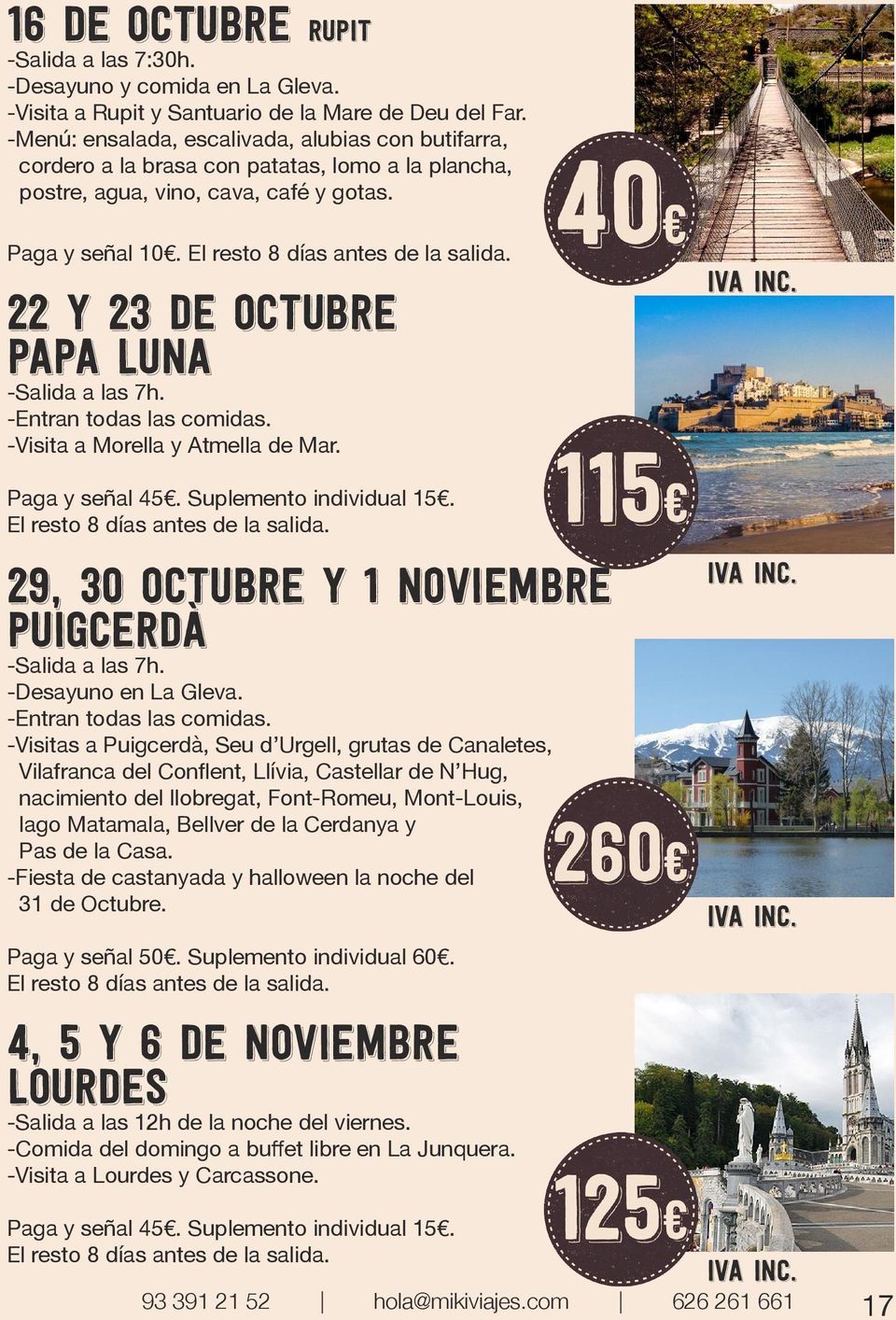 22 y 23 de octubre papa luna -Visita a Morella y Atmella de Mar. Paga y señal 45. Suplemento individual 15.