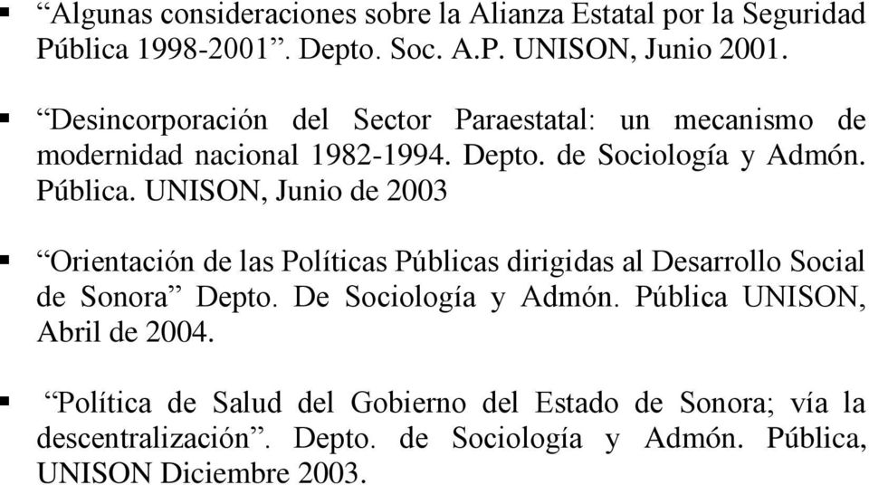 UNISON, Junio de 2003 Orientación de las Políticas Públicas dirigidas al Desarrollo Social de Sonora Depto. De Sociología y Admón.