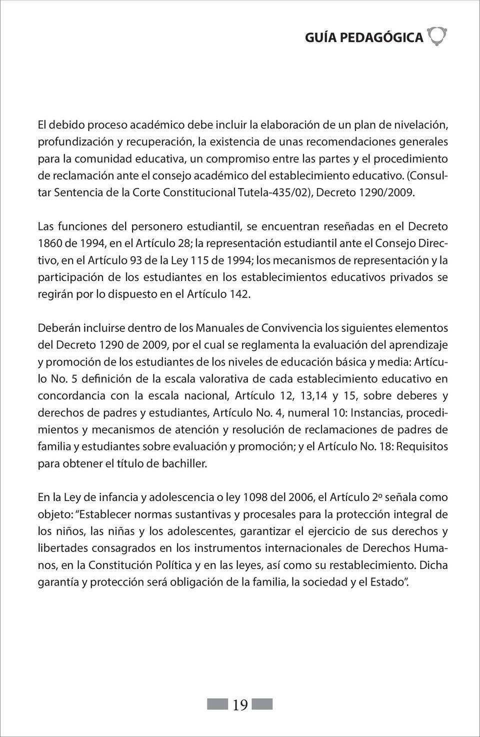 (Consultar Sentencia de la Corte Constitucional Tutela-435/02), Decreto 1290/2009.
