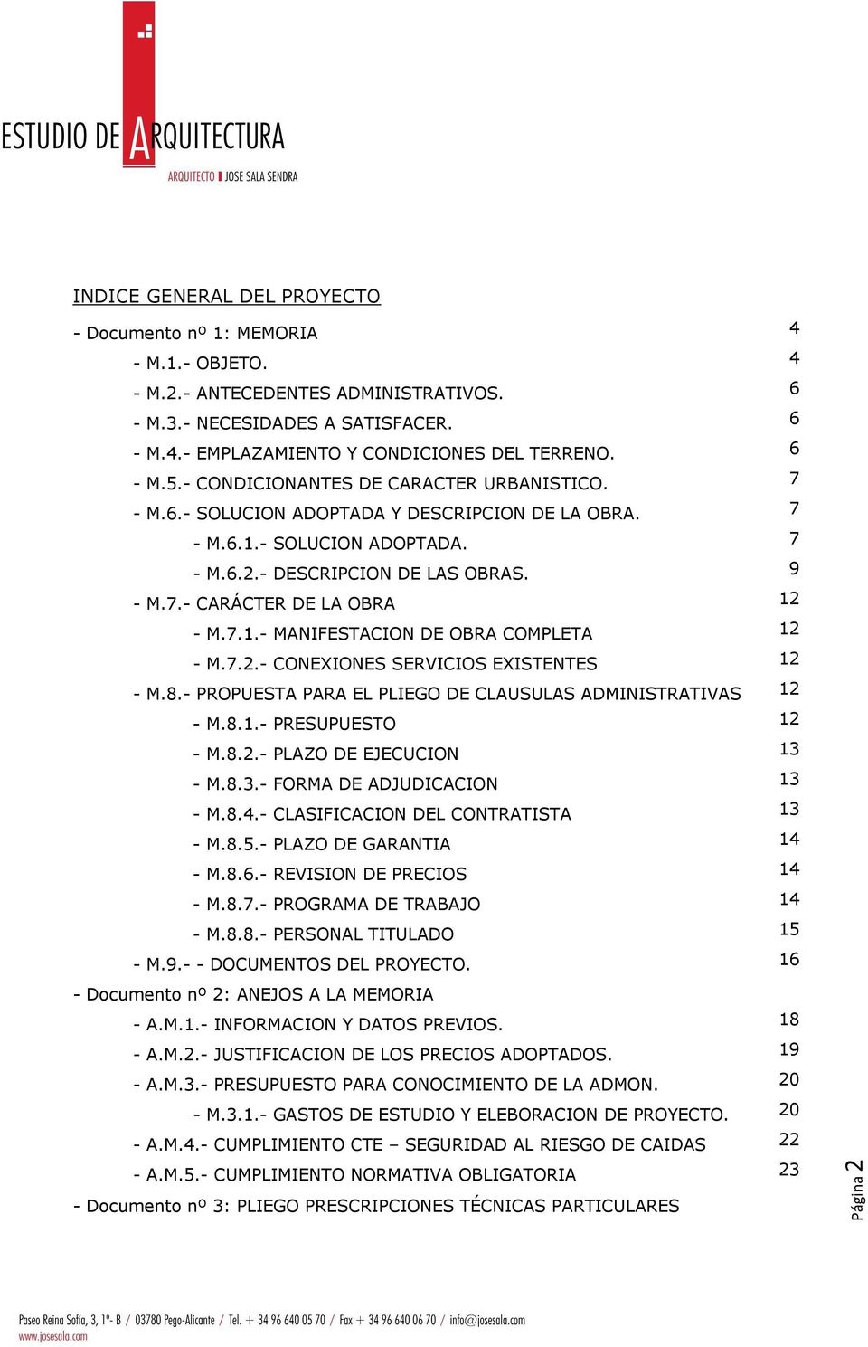 7.1.- MANIFESTACION DE OBRA COMPLETA 12 - M.7.2.- CONEXIONES SERVICIOS EXISTENTES 12 - M.8.- PROPUESTA PARA EL PLIEGO DE CLAUSULAS ADMINISTRATIVAS 12 - M.8.1.- PRESUPUESTO 12 - M.8.2.- PLAZO DE EJECUCION 13 - M.