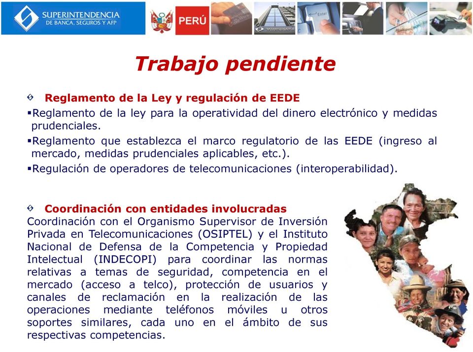 Coordinación con entidades involucradas Coordinación con el Organismo Supervisor de Inversión Privada en Telecomunicaciones (OSIPTEL) y el Instituto Nacional de Defensa de la Competencia y Propiedad