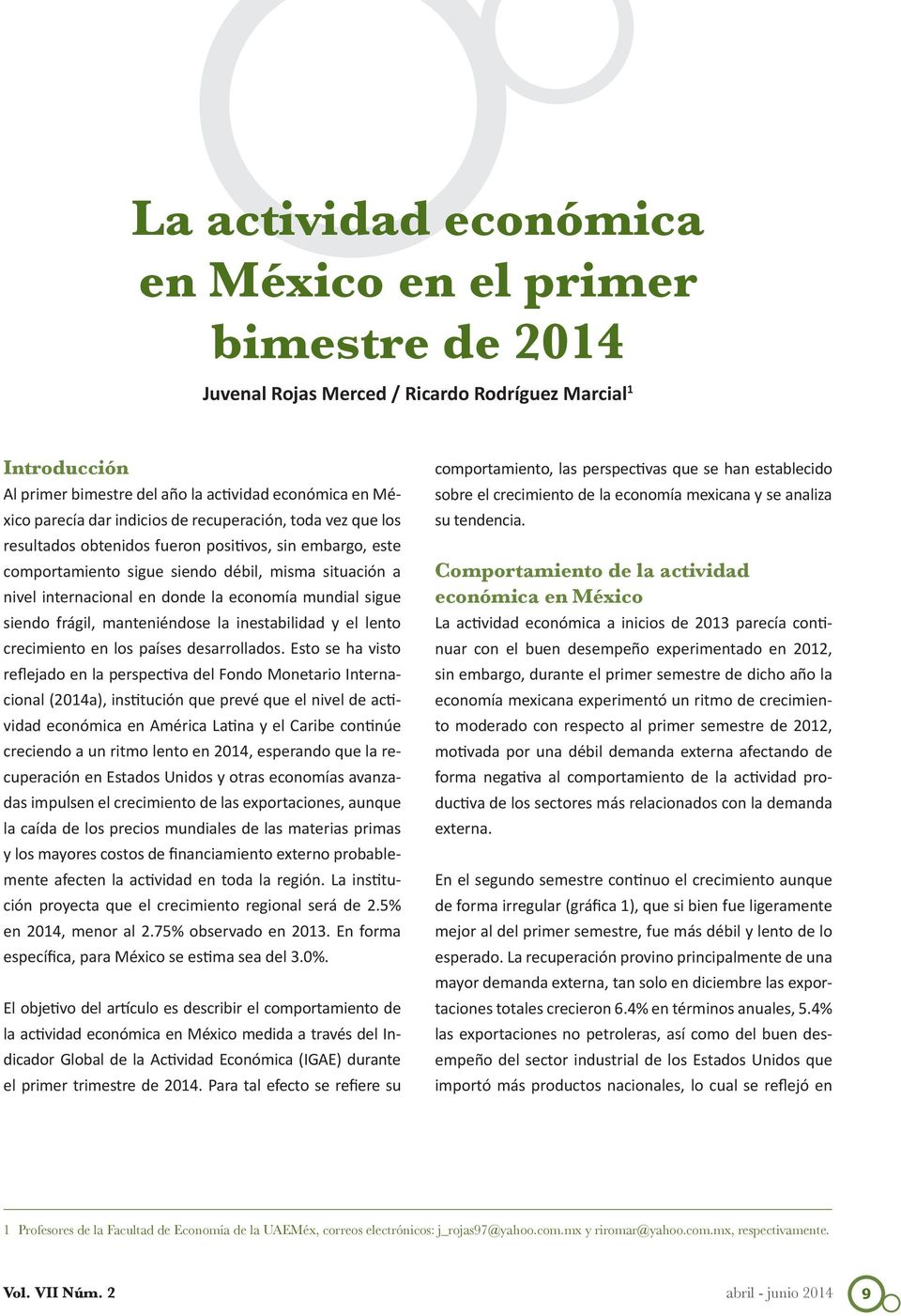 Comportamiento de la actividad económica en México nuar con el buen desempeño experimentado en 2012, to moderado con respecto al primer semestre de 2012, - externa.