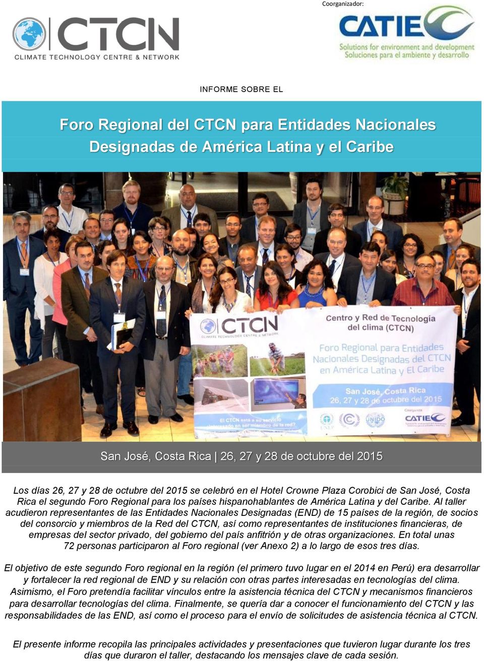 Al taller acudieron representantes de las Entidades Nacionales Designadas (END) de 15 países de la región, de socios del consorcio y miembros de la Red del CTCN, así como representantes de
