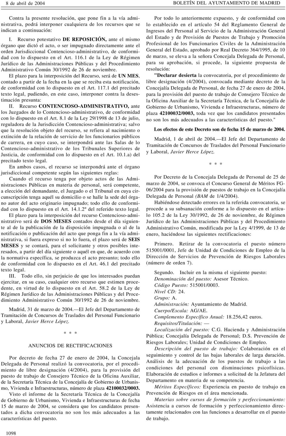 Art. 116.1 de la Ley de Régimen Jurídico de las Administraciones Públicas y del Procedimiento Administrativo Común 30/1992 de 26 de noviembre.
