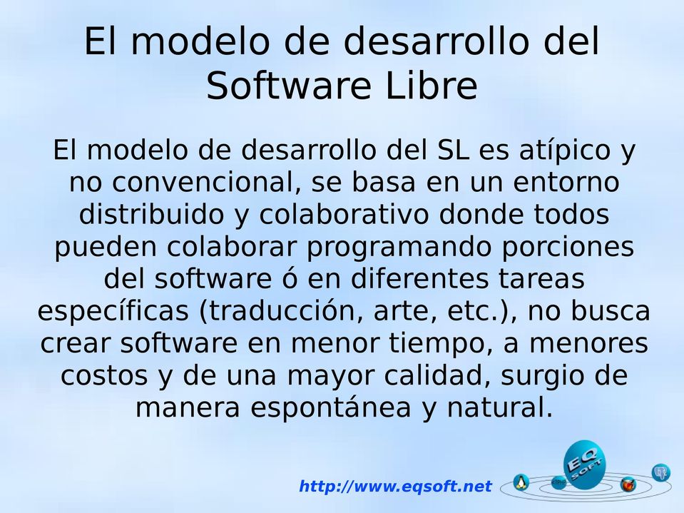 programando porciones del software ó en diferentes tareas específicas (traducción, arte, etc.