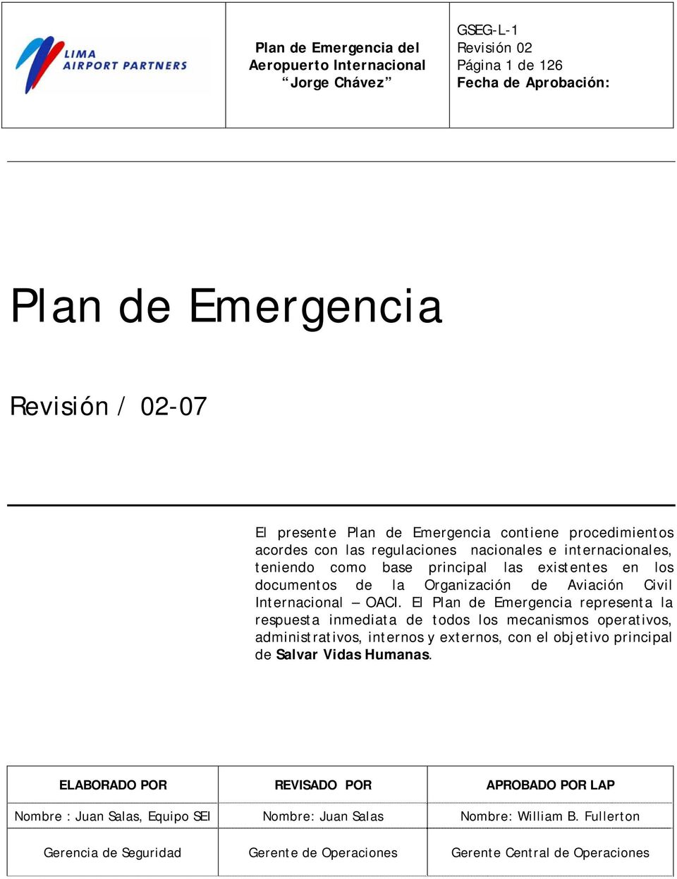 El Plan de Emergencia representa la respuesta inmediata de todos los mecanismos operativos, administrativos, internos y externos, con el objetivo principal de Salvar Vidas