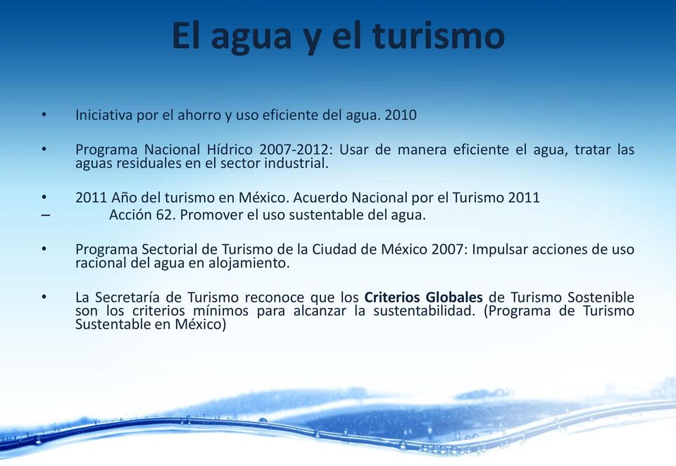 2011 Año del turismo en México. Acuerdo Nacional por el Turismo 2011 Acción 62. Promover el uso sustentable del agua.