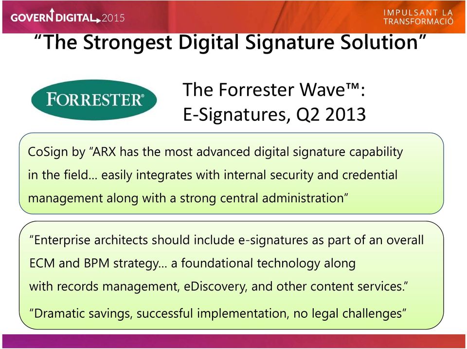 administration Enterprise architects should include e-signatures as part of an overall ECM and BPM strategy a foundational
