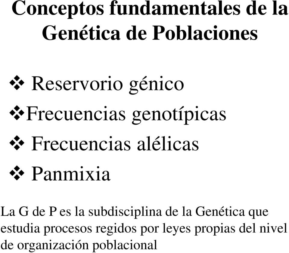 G de P es la subdisciplina de la Genética que estudia procesos