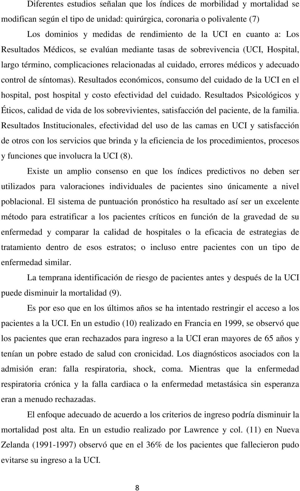 Resultados económicos, consumo del cuidado de la UCI en el hospital, post hospital y costo efectividad del cuidado.