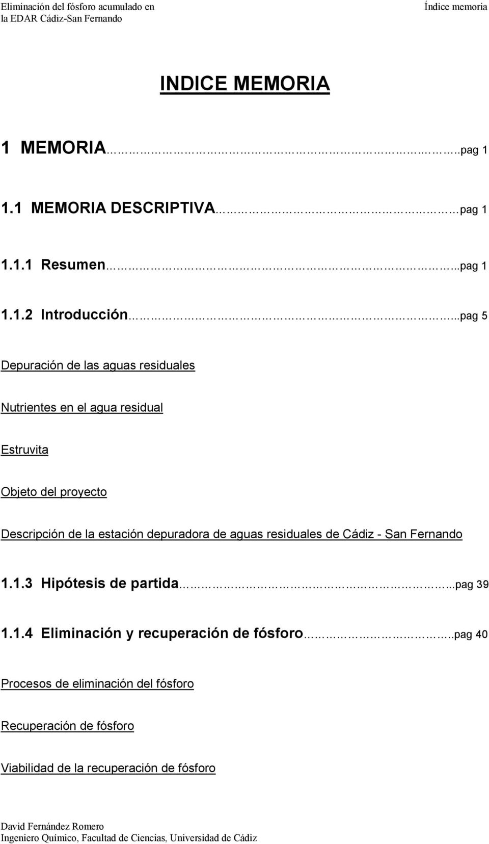 estación depuradora de aguas residuales de Cádiz - San Fernando 1.1.3 Hipótesis de partida...pag 39 1.1.4 Eliminación y recuperación de fósforo.