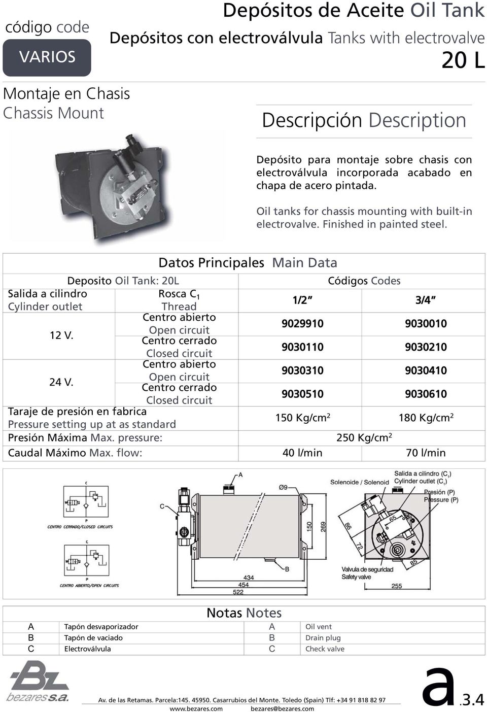 Deposito Oil Tank: 20L Códigos Codes Salida a cilindro Rosca C 1 1/2 3/4 Cylinder outlet Thread Centro abierto 9029910 9030010 12 V.