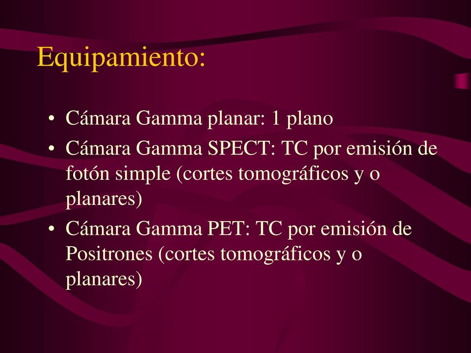 tomográficos y o planares) Cámara Gamma PET: TC por