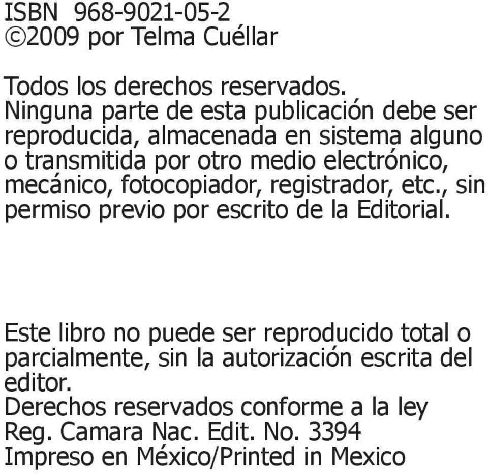 electrónico, mecánico, fotocopiador, registrador, etc., sin permiso previo por escrito de la Editorial.