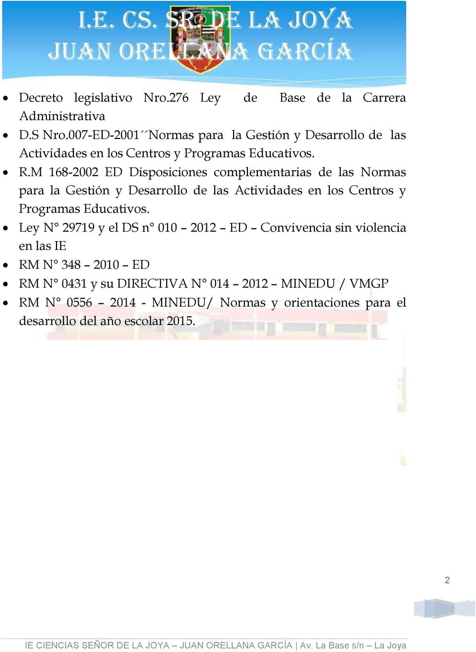 M 168-2002 ED Disposiciones complementarias de las Normas para la Gestión y Desarrollo de las Actividades en los Centros y Programas