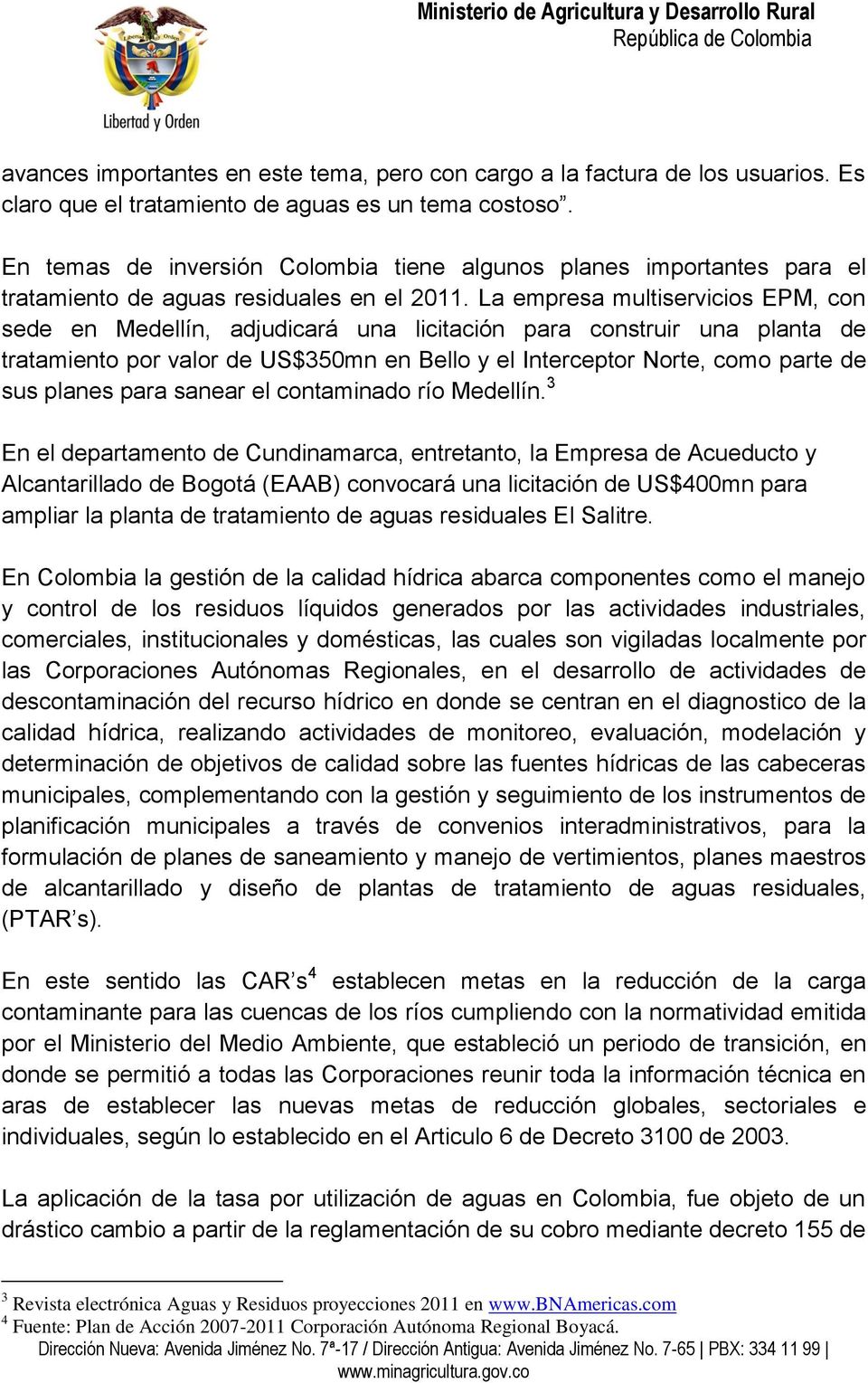 La empresa multiservicios EPM, con sede en Medellín, adjudicará una licitación para construir una planta de tratamiento por valor de US$350mn en Bello y el Interceptor Norte, como parte de sus planes