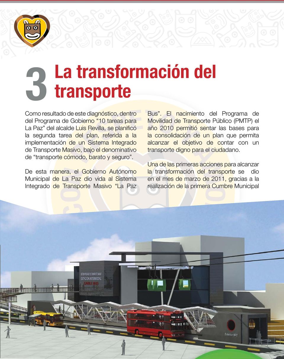 De esta manera, el Gobierno Autónomo Municipal de La Paz dio vida al Sistema Integrado de Transporte Masivo La Paz Bus.