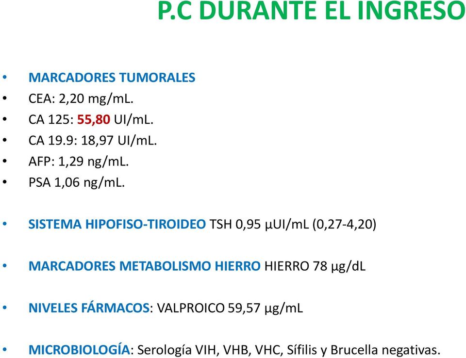SISTEMA HIPOFISO-TIROIDEO TSH 0,95 µui/ml (0,27-4,20) MARCADORES METABOLISMO HIERRO